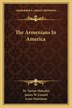 The Armenians In America by M Vartan Malcolm, Paperback | Indigo Chapters