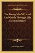 The Young Man's Friend And Guide Through Life To Immortality by John Angell James, Paperback | Indigo Chapters
