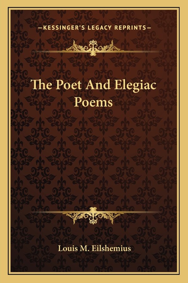 The Poet And Elegiac Poems by Louis M Eilshemius, Paperback | Indigo Chapters