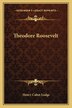 Theodore Roosevelt by Henry Cabot Lodge, Paperback | Indigo Chapters