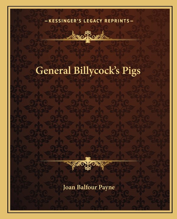 General Billycock's Pigs by Joan Balfour Payne, Paperback | Indigo Chapters