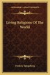 Living Religions Of The World by Frederic Spiegelberg, Paperback | Indigo Chapters