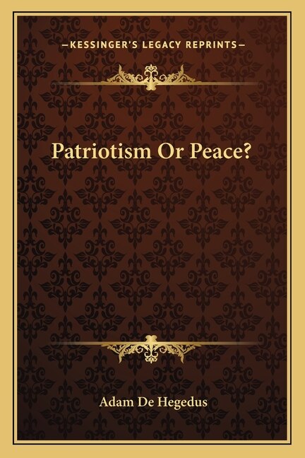 Patriotism Or Peace? by Adam De Hegedus, Paperback | Indigo Chapters