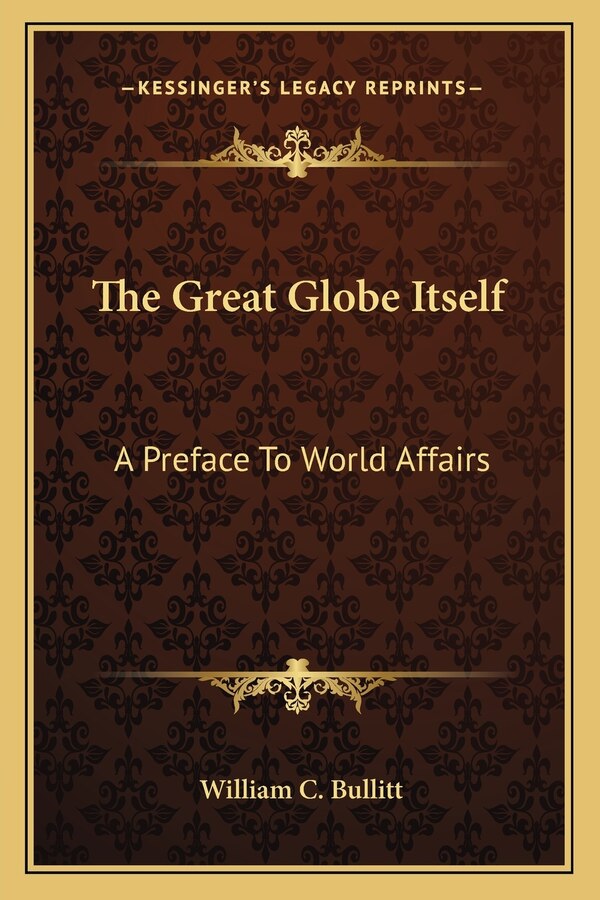 The Great Globe Itself by William C Bullitt, Paperback | Indigo Chapters