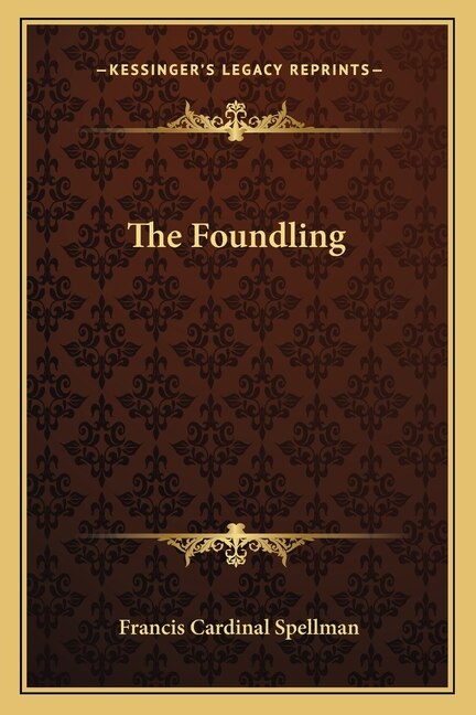 The Foundling by Francis Cardinal Spellman, Paperback | Indigo Chapters