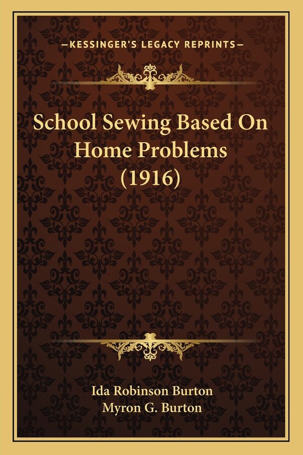 School Sewing Based On Home Problems (1916) by Ida Robinson Burton, Paperback | Indigo Chapters