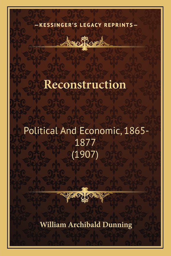 Reconstruction by William Archibald Dunning, Paperback | Indigo Chapters