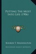 Putting the Most Into Life (1906) by Booker T Washington, Paperback | Indigo Chapters