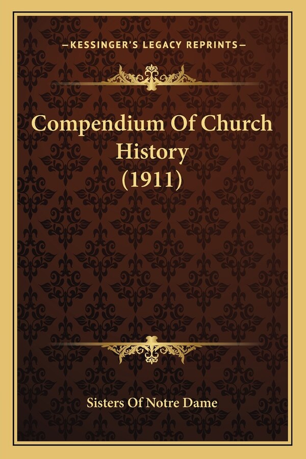 Compendium Of Church History (1911) by Sisters of Notre Dame, Paperback | Indigo Chapters