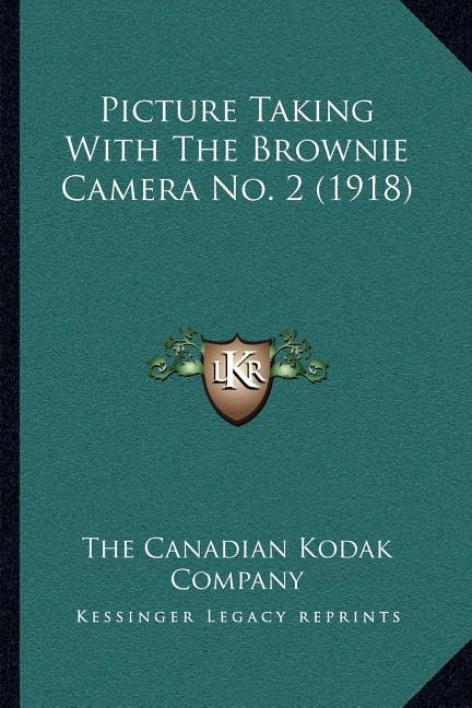 Picture Taking With The Brownie Camera No. 2 (1918) by The The Canadian Kodak Company, Paperback | Indigo Chapters