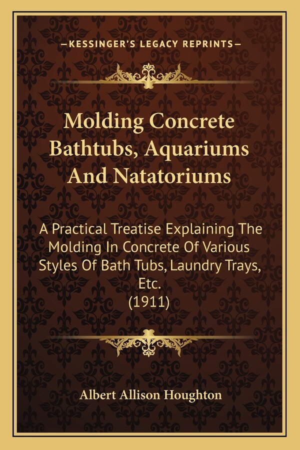 Molding Concrete Bathtubs Aquariums And Natatoriums by Albert Allison Houghton, Paperback | Indigo Chapters