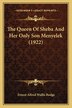 The Queen of Sheba and Her Only Son Menyelek (1922) by E A Wallis Budge, Paperback | Indigo Chapters