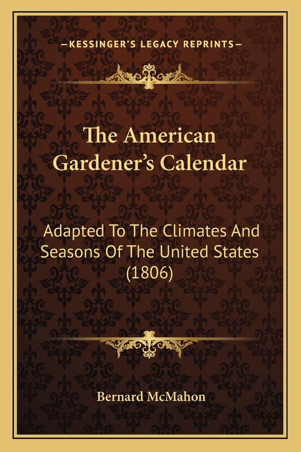 The American Gardener's Calendar by Bernard McMahon, Paperback | Indigo Chapters