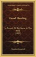 Good Hunting by Theodore Roosevelt, Hardcover | Indigo Chapters