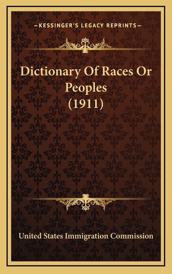 Dictionary of Races or Peoples (1911) by United States Immigration Commission, Hardcover | Indigo Chapters