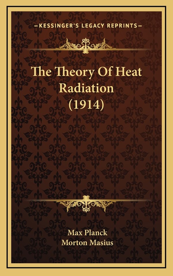 The Theory of Heat Radiation (1914) by Max Planck, Hardcover | Indigo Chapters