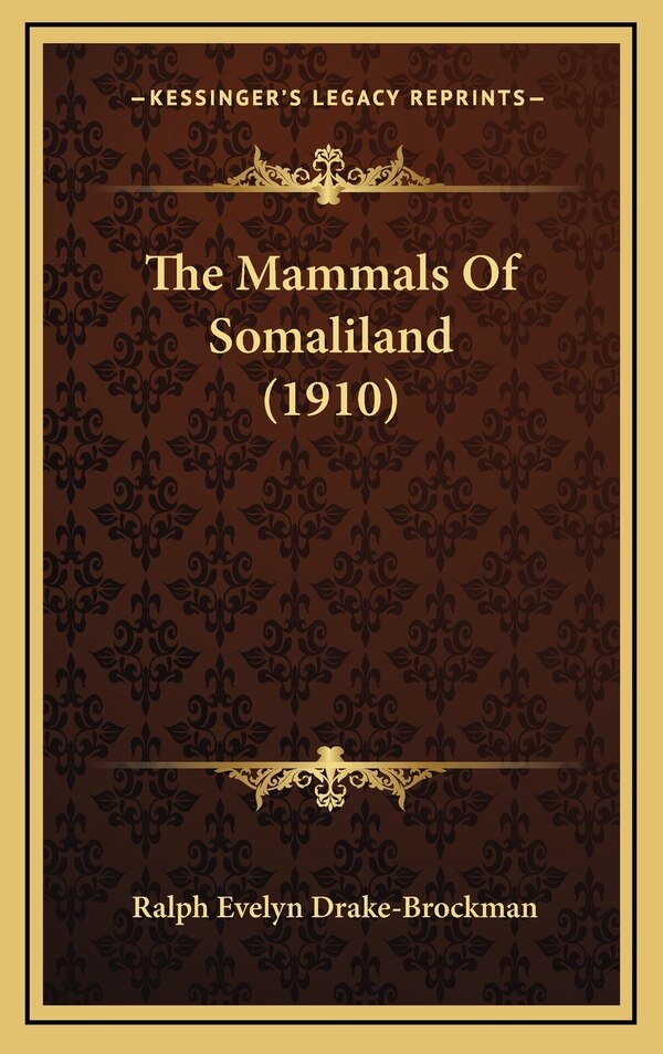 The Mammals Of Somaliland (1910) by Ralph Evelyn Drake-brockman, Hardcover | Indigo Chapters