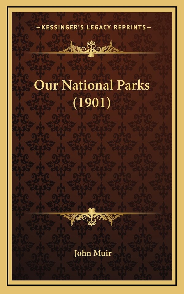 Our National Parks (1901) by JOHN MUIR, Hardcover | Indigo Chapters
