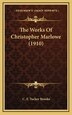 The Works Of Christopher Marlowe (1910) by C F Tucker Brooke, Hardcover | Indigo Chapters