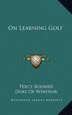 On Learning Golf by Percy Boomer, Hardcover | Indigo Chapters
