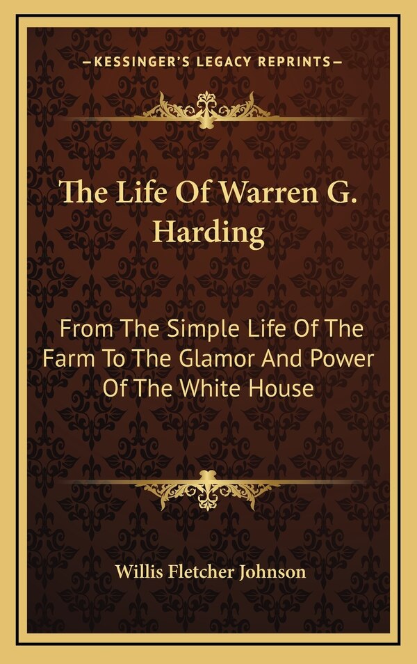 The Life Of Warren G. Harding by Willis Fletcher Johnson, Hardcover | Indigo Chapters