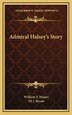 Admiral Halsey's Story by William F Halsey, Hardcover | Indigo Chapters