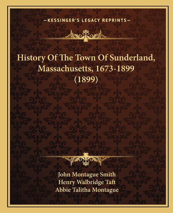 History Of The Town Of Sunderland Massachusetts 1673-1899 (1899) by John Montague Smith, Paperback | Indigo Chapters