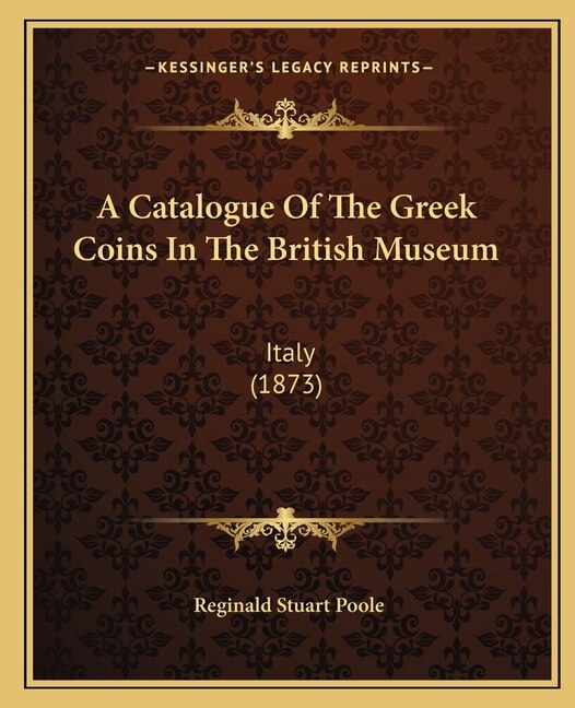 A Catalogue Of The Greek Coins In The British Museum by Reginald Stuart Poole, Paperback | Indigo Chapters
