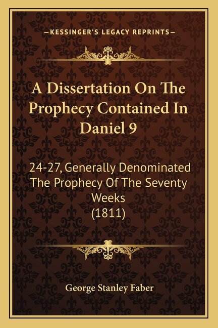 A Dissertation On The Prophecy Contained In Daniel 9 by George Stanley Faber, Paperback | Indigo Chapters