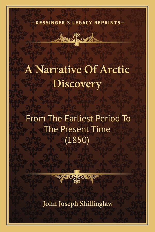 A Narrative Of Arctic Discovery by John Joseph Shillinglaw, Paperback | Indigo Chapters