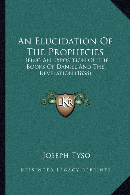 An Elucidation Of The Prophecies by Joseph Tyso, Paperback | Indigo Chapters