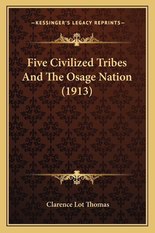 Five Civilized Tribes And The Osage Nation (1913) by Clarence Lot Thomas, Paperback | Indigo Chapters