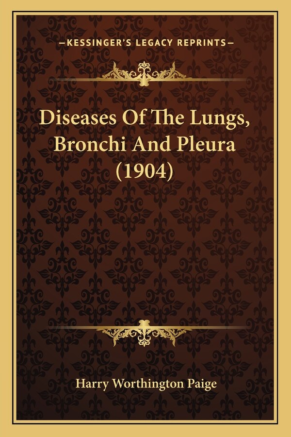 Diseases Of The Lungs Bronchi And Pleura (1904) by Harry Worthington Paige, Paperback | Indigo Chapters
