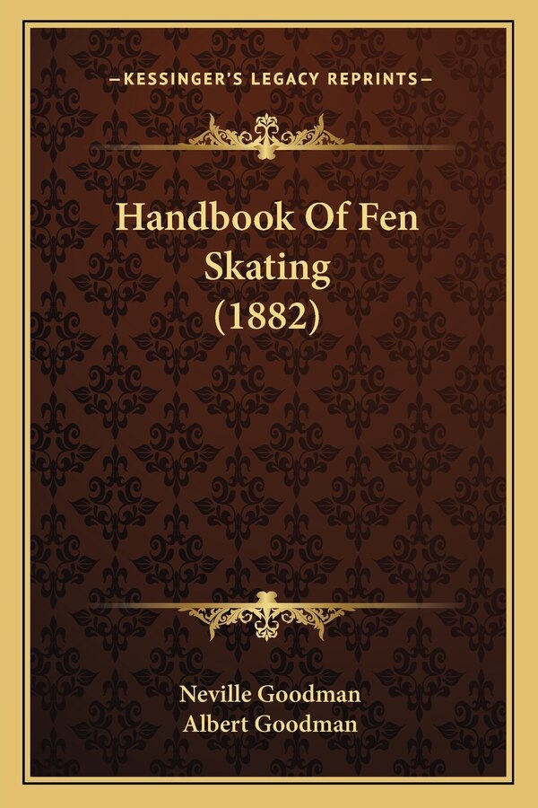 Handbook of Fen Skating (1882) by Neville Goodman, Paperback | Indigo Chapters