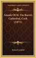 Annals Of St. Fin Barre's Cathedral Cork (1871) by Richard Caulfield, Hardcover | Indigo Chapters