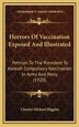 Horrors of Vaccination Exposed and Illustrated by Charles Michael Higgins, Hardcover | Indigo Chapters