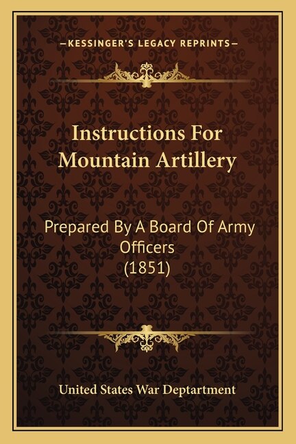 Instructions for Mountain Artillery by United United States War Deptartment, Paperback | Indigo Chapters