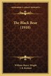 The Black Bear (1910) by William Henry Wright, Paperback | Indigo Chapters