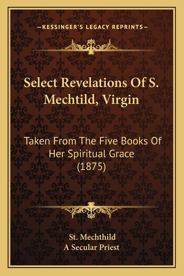 Select Revelations Of S. Mechtild Virgin by St Mechthild, Paperback | Indigo Chapters