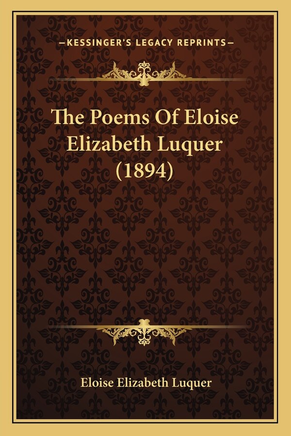 The Poems Of Eloise Elizabeth Luquer (1894), Paperback | Indigo Chapters
