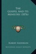 The Gospel And Its Ministry (1876) by Robert Anderson, Paperback | Indigo Chapters