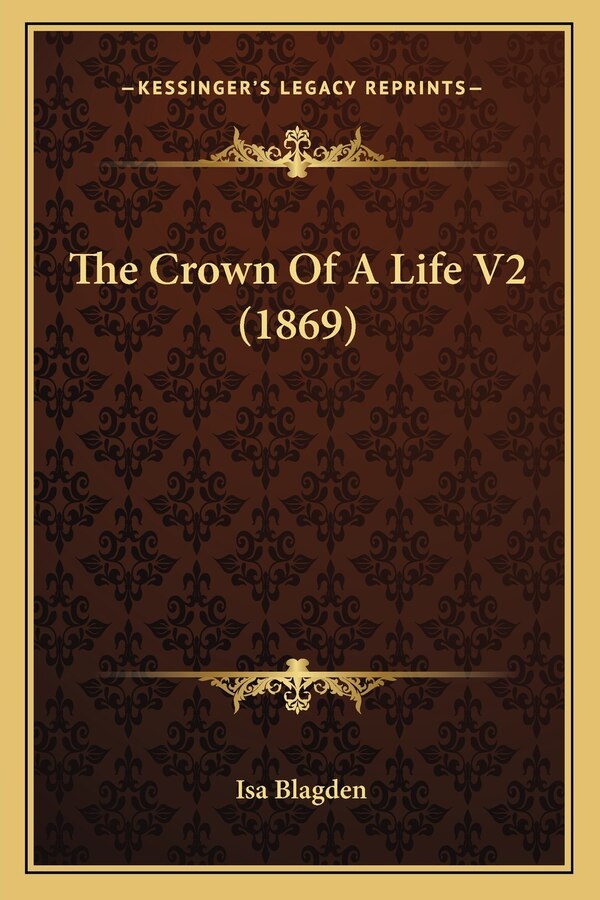 The Crown Of A Life V2 (1869) by Isa Blagden, Paperback | Indigo Chapters