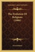 The Evolution Of Religions (1906) by Everard Bierer, Paperback | Indigo Chapters
