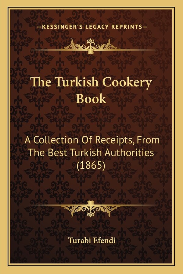 The Turkish Cookery Book by Turabi Efendi, Paperback | Indigo Chapters