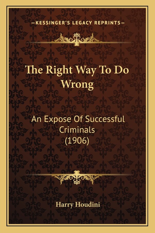 The Right Way To Do Wrong by Harry Houdini, Paperback | Indigo Chapters