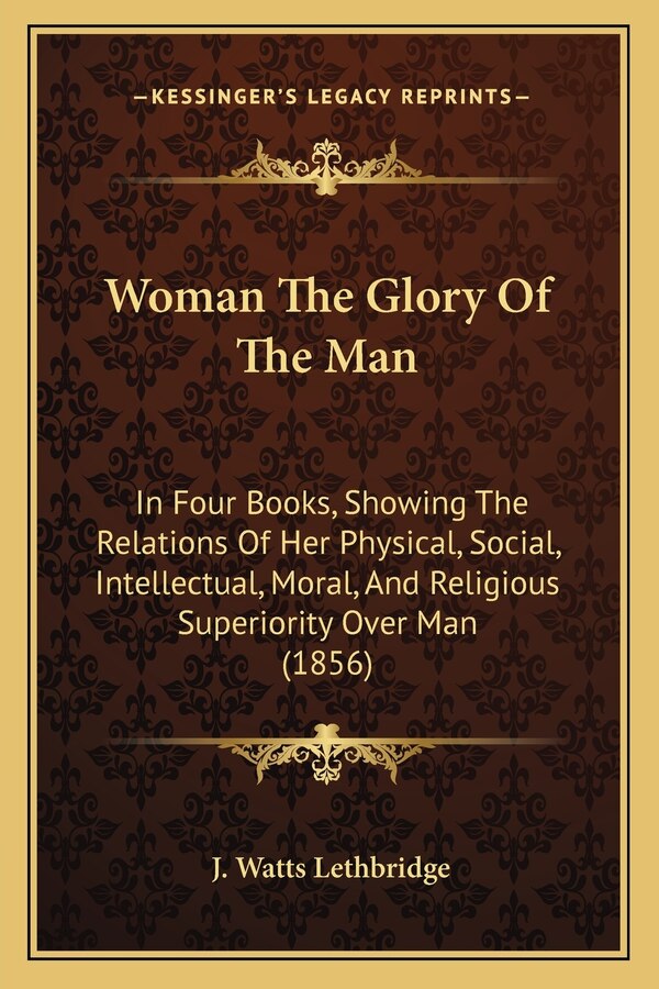 Woman The Glory Of The Man by J Watts Lethbridge, Paperback | Indigo Chapters