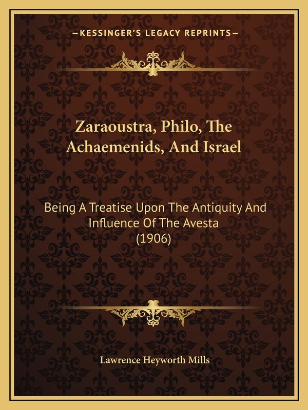 Zaraoustra Philo The Achaemenids And Israel by Lawrence Heyworth Mills, Paperback | Indigo Chapters