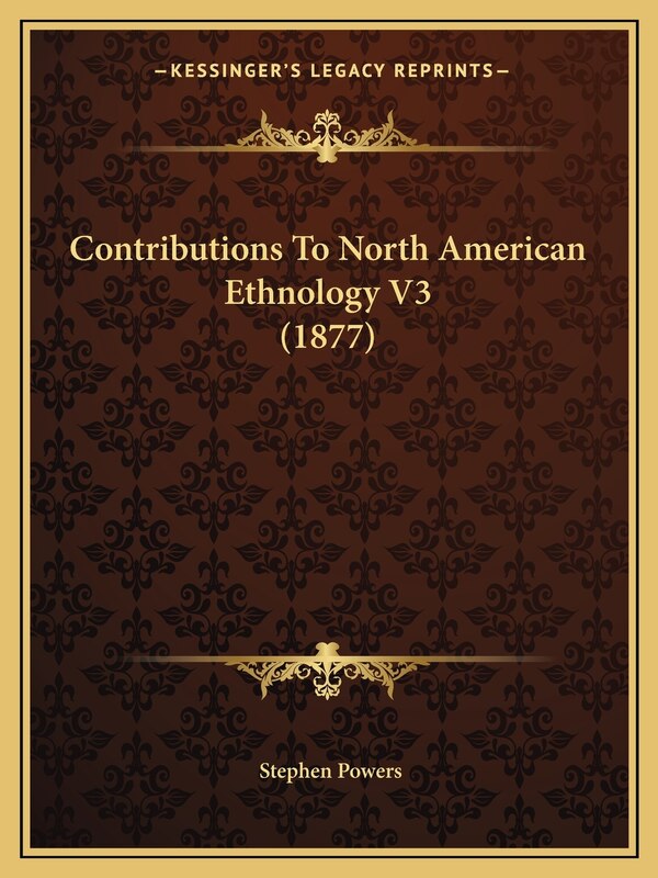 Contributions To North American Ethnology V3 (1877) by Stephen Powers, Paperback | Indigo Chapters