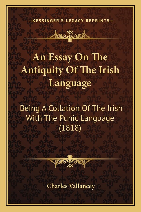 An Essay On The Antiquity Of The Irish Language by Charles Vallancey, Paperback | Indigo Chapters