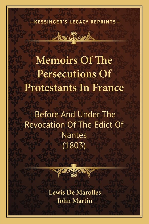 Memoirs Of The Persecutions Of Protestants In France by Lewis De Marolles, Paperback | Indigo Chapters
